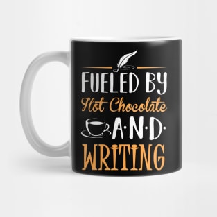 Fueled by Hot Chocolate and Writing Mug